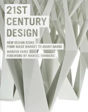 21st Century Design: New Design Icons from Mass Market to Avant-Garde.