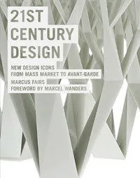 21st Century Design: New Design Icons from Mass Market to Avant-Garde.