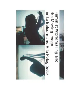 Feminist World-making & The Moving Image - Softcover