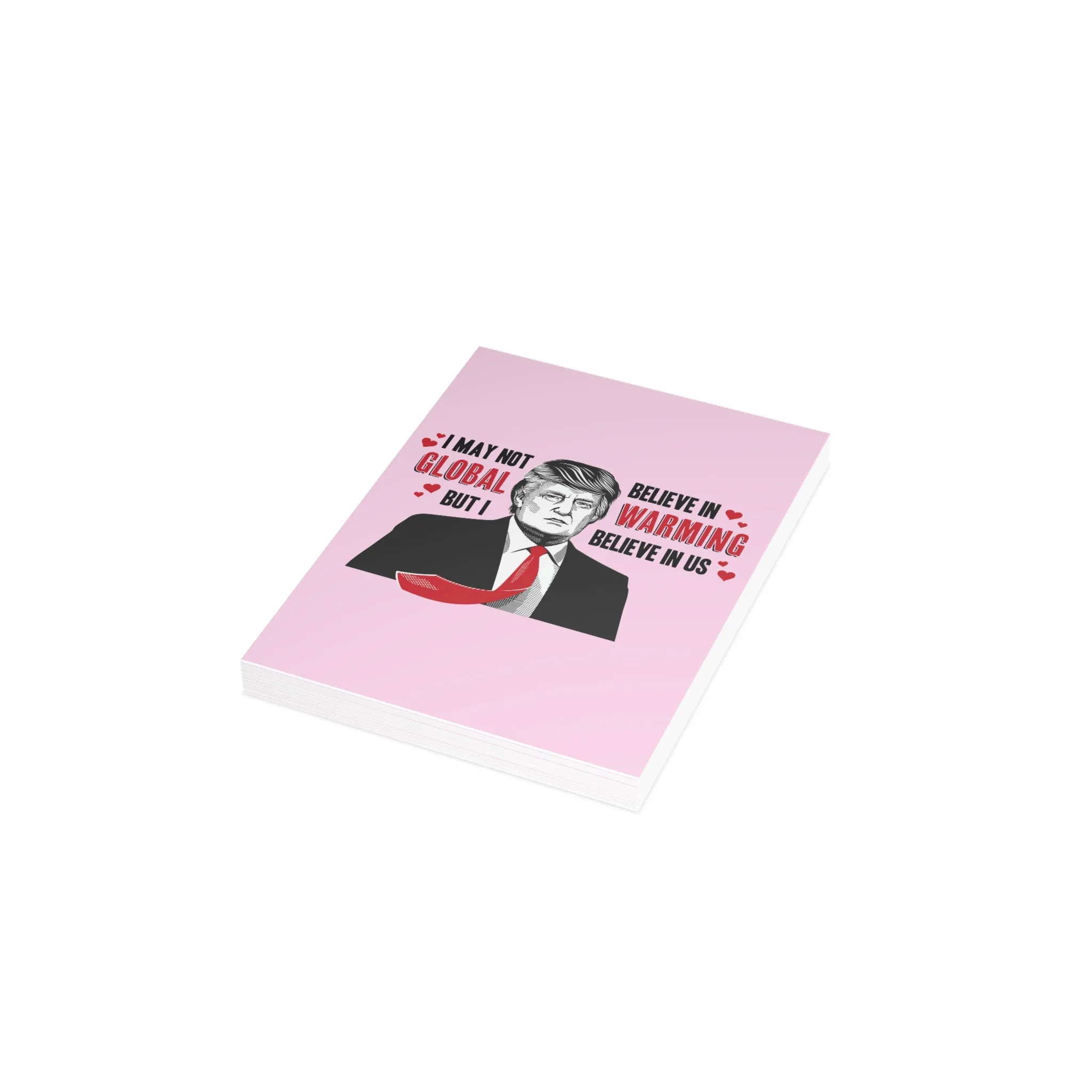 Trump "I May Not Believe In Global Warming But I Believe In Us" Greeting Cards (1, 10, 30, and 50pcs)